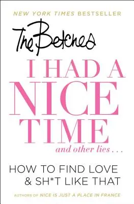 Mal som sa fajn a iné lži...: Ako nájsť lásku a podobné veci - I Had a Nice Time and Other Lies...: How to Find Love & Sh*t Like That