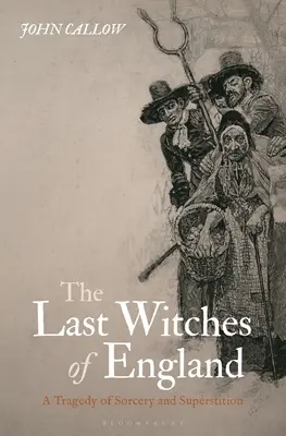 Posledné čarodejnice Anglicka: Tragédia o čarodejníctve a poverách - The Last Witches of England: A Tragedy of Sorcery and Superstition
