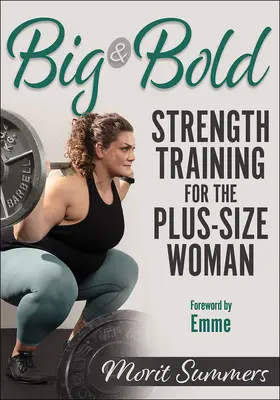 Veľký a odvážny: Silový tréning pre ženy nadmernej veľkosti - Big & Bold: Strength Training for the Plus-Size Woman