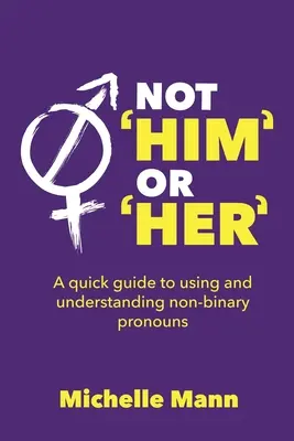 Nie „on“ alebo „ona“: Rýchly sprievodca používaním a pochopením iných ako dvojslovných zámen - Not 'Him' or 'Her': A Quick Guide to Using and Understanding Non-Binary Pronouns
