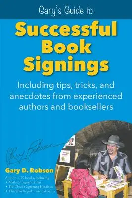 Garyho sprievodca úspešnými autogramiádami: Obsahuje tipy, triky a anekdoty od skúsených autorov a kníhkupcov - Gary's Guide to Successful Book Signings: Including tips, tricks & anecdotes from experienced authors and booksellers