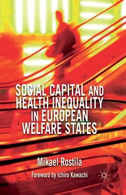 Sociálny kapitál a nerovnosť v oblasti zdravia v európskych sociálnych štátoch - Social Capital and Health Inequality in European Welfare States