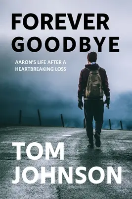 Navždy na rozlúčku: Aaronov život po srdcervúcej strate - Forever Goodbye: Aaron's Life After A Heartbreaking Loss