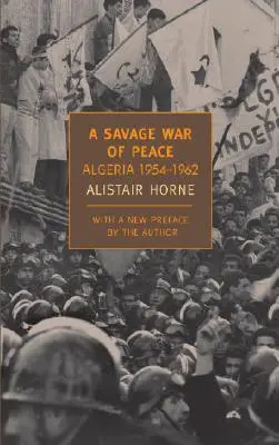 Divoká vojna o mier: Alžírsko 1954-1962 - A Savage War of Peace: Algeria 1954-1962