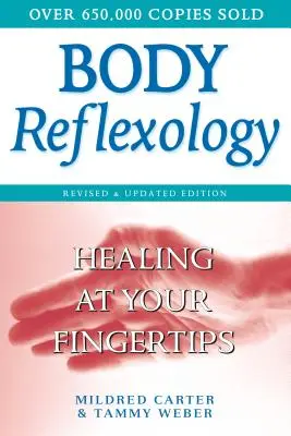Reflexná terapia tela: Liečenie na dosah ruky, revidované a aktualizované vydanie - Body Reflexology: Healing at Your Fingertips, Revised and Updated Edition