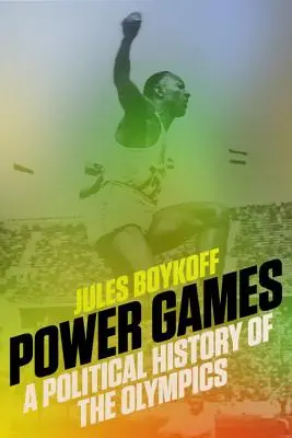 Mocenské hry: Politické dejiny olympijských hier - Power Games: A Political History of the Olympics