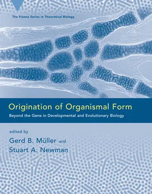 Vznik formy organizmov: Vývojová a evolučná biológia: Za hranicami génu - Origination of Organismal Form: Beyond the Gene in Developmental and Evolutionary Biology
