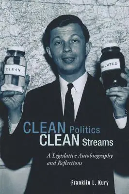 Čistá politika, čisté toky: Legislatívna autobiografia a úvahy - Clean Politics, Clean Streams: A Legislative Autobiography and Reflections