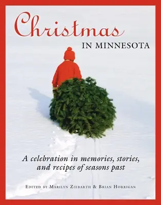 Vianoce v Minnesote: A Celebration in Memories, Stories, and Recipes of Seasons Past - Christmas in Minnesota: A Celebration in Memories, Stories, and Recipes of Seasons Past