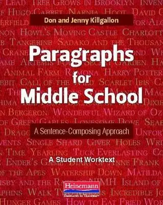 Paragraphs for Middle School: A Sentence-Composing Approach: A Student Worktext: A Student Worktext - Paragraphs for Middle School: A Sentence-Composing Approach: A Student Worktext