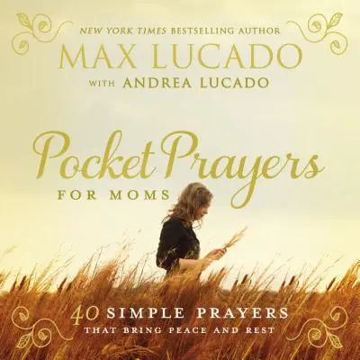 Modlitby do vrecka pre mamy: 40 jednoduchých modlitieb, ktoré prinášajú pokoj a odpočinok - Pocket Prayers for Moms: 40 Simple Prayers That Bring Peace and Rest