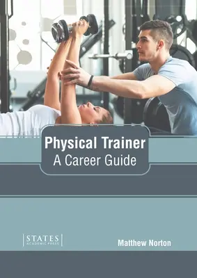 Fyzikálny tréner: Kariérny sprievodca - Physical Trainer: A Career Guide