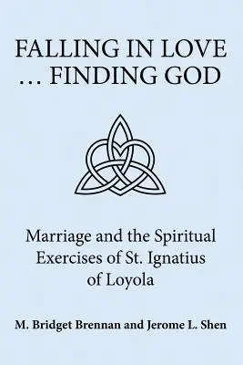 Falling in Love ... Nájsť Boha: Ignáca z Loyoly. - Falling in Love ... Finding God: Marriage and the Spiritual Exercises of St. Ignatius of Loyola