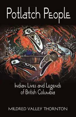 Ľudia z Potlatchu - Životy a legendy Indiánov Britskej Kolumbie - Potlatch People - Indian Lives and Legends of British Columbia