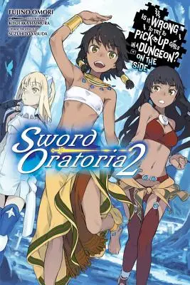 Je zlé baliť dievčatá v žalári? (Light Novel) - Is It Wrong to Try to Pick Up Girls in a Dungeon? on the Side: Sword Oratoria, Vol. 2 (Light Novel)