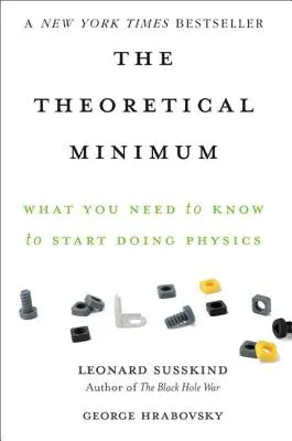 Teoretické minimum: Čo potrebujete vedieť, aby ste sa mohli začať venovať fyzike - The Theoretical Minimum: What You Need to Know to Start Doing Physics