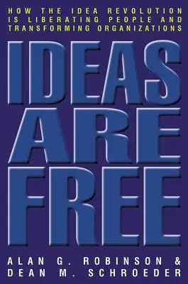 Myšlienky sú slobodné: Ako revolúcia myšlienok oslobodzuje ľudí a mení organizácie - Ideas Are Free: How the Idea Revolution Is Liberating People and Transforming Organizations