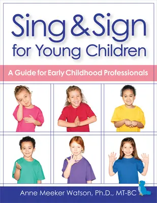 Spievaj a podpíš pre malé deti: Príručka pre odborníkov v oblasti predškolskej výchovy - Sing & Sign for Young Children: A Guide for Early Childhood Professionals