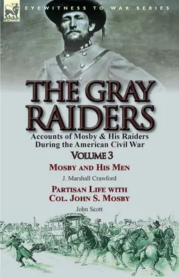 Šedí nájazdníci: Marshall Crawford & Pa - The Gray Raiders: Volume 3-Accounts of Mosby & His Raiders During the American Civil War: Mosby and His Men by J. Marshall Crawford & Pa