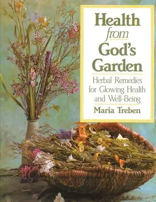 Zdravie z Božej záhrady: Bylinné lieky pre žiarivé zdravie a pohodu: Kniha z Božieho domu: Bylinné lieky pre žiarivé zdravie a pohodu - Health from God's Garden: Herbal Remedies for Glowing Health and Well-Being