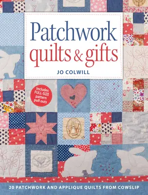 Patchworkové quilty a darčeky: 20 patchworkových a aplikulačných quiltov od Cowslip - Patchwork Quilts & Gifts: 20 Patchwork and Appliqu Quilts from Cowslip