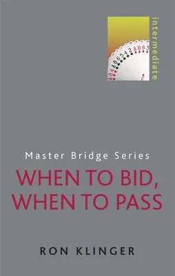 Kedy licitovať, kedy pasovať: Stredne pokročilý - When to Bid, When to Pass: Intermediate