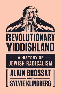 Revolučný Yiddishland - Dejiny židovského radikalizmu - Revolutionary Yiddishland - A History of Jewish Radicalism