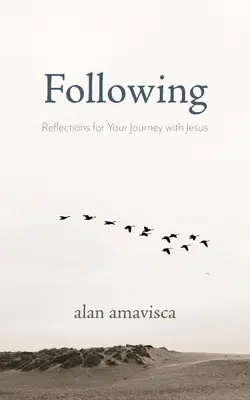 Nasledujúce: S: Úvahy na cestu s Ježišom - Following: Reflections for Your Journey with Jesus