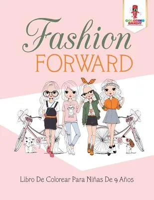 Móda vpred: Libro De Colorear Para Nias De 9 Aos - Fashion Forward: Libro De Colorear Para Nias De 9 Aos