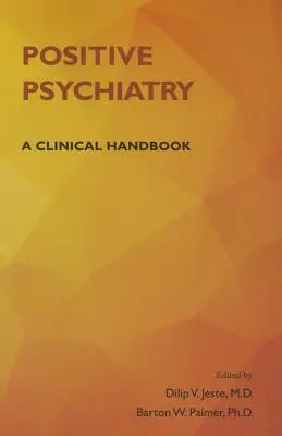 Pozitívna psychiatria: Klinická príručka - Positive Psychiatry: A Clinical Handbook