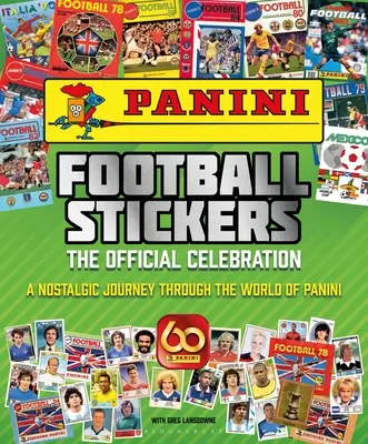 Panini Futbalové nálepky: Oficiálne oslavy: Nostalgická cesta svetom Panini - Panini Football Stickers: The Official Celebration: A Nostalgic Journey Through the World of Panini
