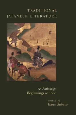 Tradičná japonská literatúra: Antológia, začiatky do roku 1600 - Traditional Japanese Literature: An Anthology, Beginnings to 1600