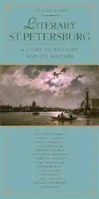Literárny Svätý Peter: Petrohrad: Literárny sprievodca mestom a jeho spisovateľmi - Literary St. Petersburg: A Guide to the City and Its Writers