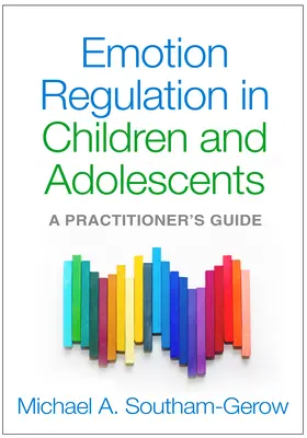 Regulácia emócií u detí a dospievajúcich: Príručka pre praktika - Emotion Regulation in Children and Adolescents: A Practitioner's Guide