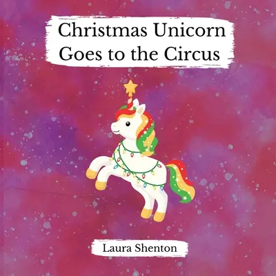 Vianočný jednorožec ide do cirkusu - Christmas Unicorn Goes to the Circus