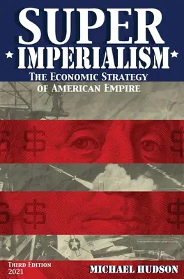 Superimperializmus. Ekonomická stratégia amerického impéria. Tretie vydanie - Super Imperialism. The Economic Strategy of American Empire. Third Edition