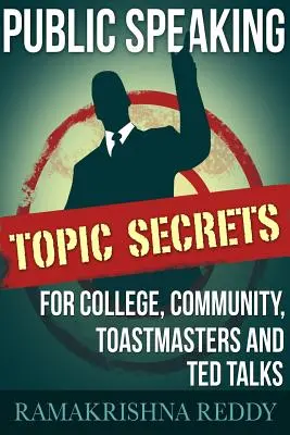Tajomstvo témy verejného prejavu pre vysoké školy, komunity, Toastmasters a TED talks - Public Speaking Topic Secrets For College, Community, Toastmasters and TED talks
