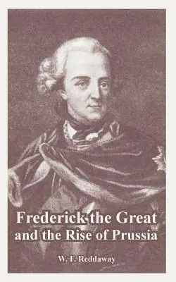 Fridrich Veľký a vzostup Pruska - Frederick the Great and the Rise of Prussia