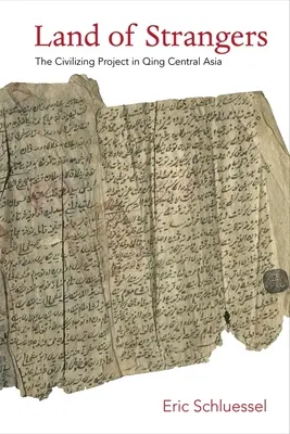 Krajina cudzincov: The Civilizing Project in Qing Central Asia (Civilizačný projekt v strednej Ázii) - Land of Strangers: The Civilizing Project in Qing Central Asia