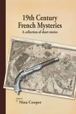 Francúzske záhady 19. storočia: Zbierka krátkych poviedok - 19th Century French Mysteries: A Collection of Short Stories
