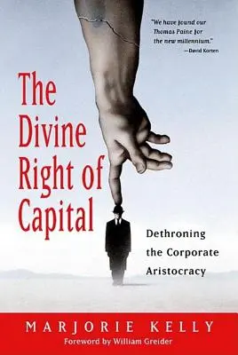 Božské právo kapitálu: Zbavenie sa korporátnej aristokracie - The Divine Right of Capital: Dethroning the Corporate Aristocracy