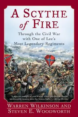 Ohnivá kosa: Občianskou vojnou s jedným z najlegendárnejších Leeho plukov - A Scythe of Fire: Through the Civil War with One of Lee's Most Legendary Regiments