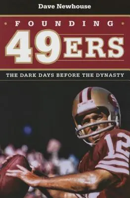 Zakladatelia 49: Temné dni pred dynastiou - Founding 49ers: The Dark Days Before the Dynasty