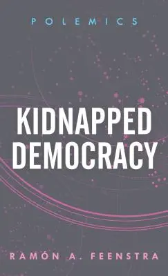 Unesená demokracia - Kidnapped Democracy