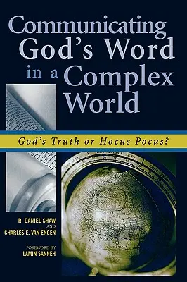 Komunikovanie Božieho slova v zložitom svete: Božia pravda alebo hokuspokus? - Communicating God's Word in a Complex World: God's Truth or Hocus Pocus?