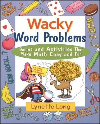 Šialené slovné úlohy: Hry a aktivity, s ktorými je matematika jednoduchá a zábavná - Wacky Word Problems: Games and Activities That Make Math Easy and Fun