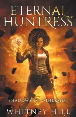 Večná lovkyňa: Kniha 5: Stíny na druhom brehu (Shadows of Otherside) - Eternal Huntress: Shadows of Otherside Book 5
