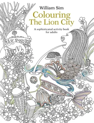 Vyfarbovanie mesta levov: Dômyselná kniha aktivít pre dospelých - Colouring the Lion City: A Sophisticated Activity Book for Adults