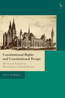 Ústavné práva a ústavný dizajn: Morálna a empirická argumentácia v súdnom preskúmaní - Constitutional Rights and Constitutional Design: Moral and Empirical Reasoning in Judicial Review