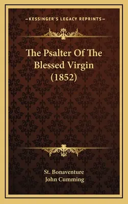 Žaltár blahoslavenej Panny Márie (1852) - The Psalter Of The Blessed Virgin (1852)